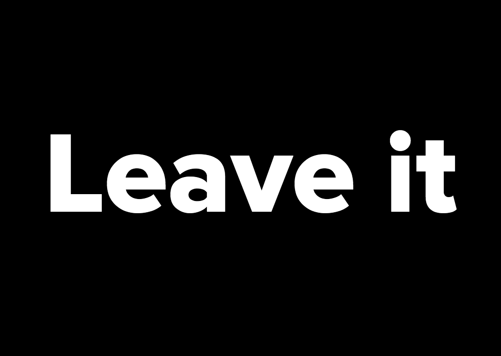 leave it